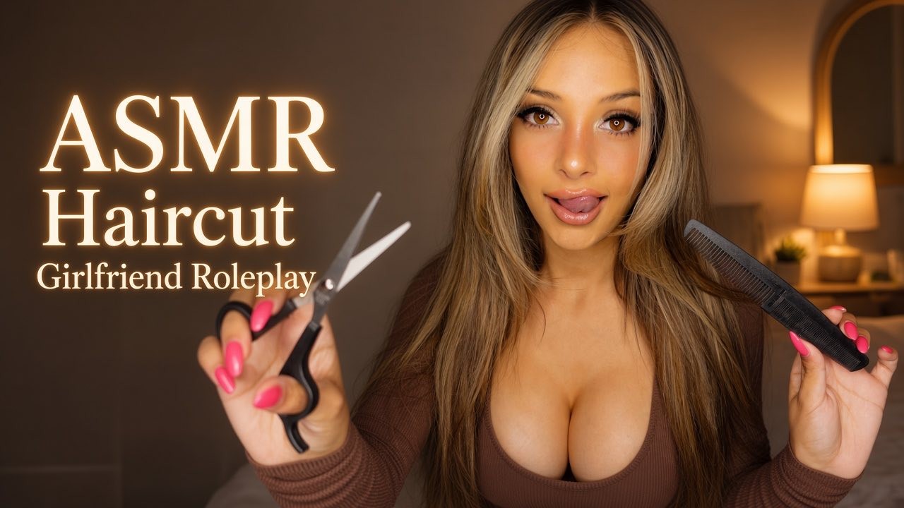ASMR Girlfriend Haircut Roleplay